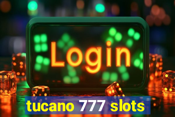 tucano 777 slots